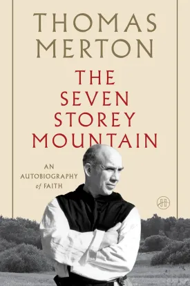 The Seven Storey Mountain: A Journey of Faith and Transformation, Exploring Vulnerability, Forgiveness, and the Quest for Spiritual Fulfillment in the Midst of a Turbulent World Paperback  October 4, 1999